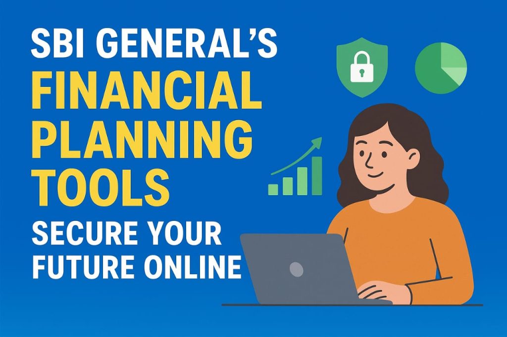 SBI General’s Financial Planning Tools: Secure Your Future Online