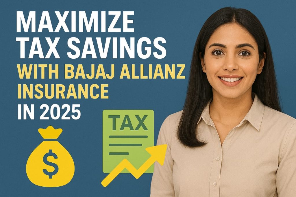 Maximize Tax Savings with Bajaj Allianz Insurance in 2025